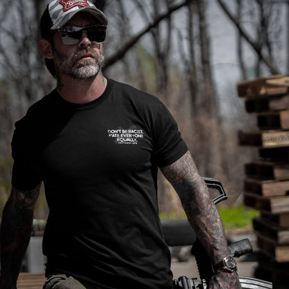 Don't Be Racist. Hate Everyone Equally Men's T-Shirt