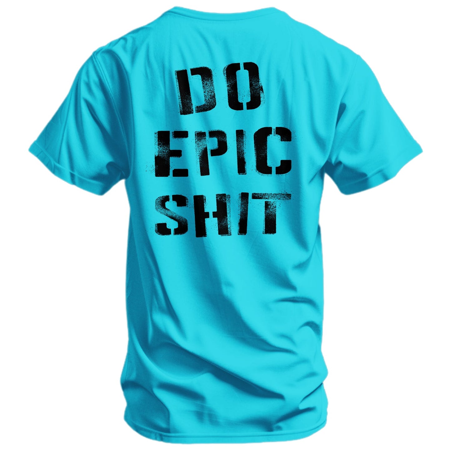 Do Epic Shit Men's T-Shirt